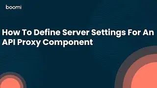 How To Define Server Settings For An API Proxy Component