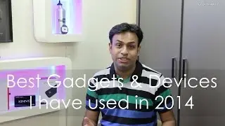 The Best Gadgets & Devices I personally have used in 2014