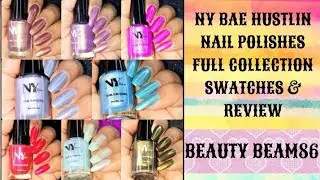 *NEW* NY BAE Nail Polishes/Hustlin collection Review & Swatches/PURPLLE.COM/Beauty Beam86