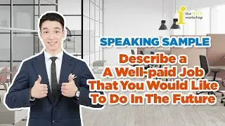 [Speaking Sample] Describe A Well-paid Job That You Would Like To Do In The Future