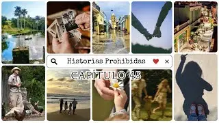 Historias prohibidas (Capítulo 45)