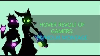 Hover Revolt of Gamers: Freerunning Montage/Compilation