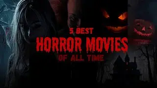 5 best horror movies of all time 