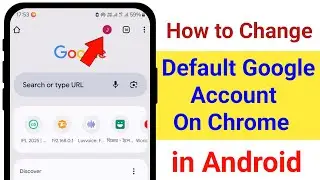 How to Change Default Google Account On Chrome Android 2025