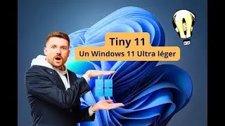 J'ai d&eacute;couvert Tiny 11 un Windows 11 ultra l&eacute;ger et rapide !