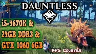 Dauntless CPU I5 4670K & 24GB DDR3  & GTX 1060 6GB Ulta Settings