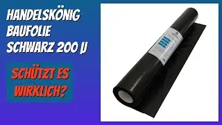 BEWERTUNG (2026): Handelsk&ouml;nig Baufolie schwarz 200 &micro;. Infos