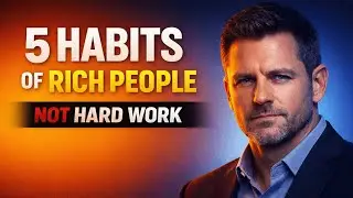 Rich People Live by These 5 Habits (They Don&rsquo;t Work Harder)