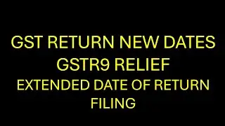 GST RETURN NEW DATES, gstr9 relief, all extended dates