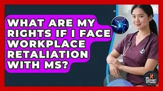 What Are My Rights If I Face Workplace Retaliation With MS? - MS Support Network