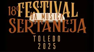Abertura do 18 Festival da Música Sertaneja de Toledo/MG - 14/11/2025 [sexta-feira]