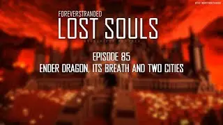 Lost Souls #85 - Ender Dragon, its Breath and Two Cities
