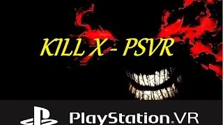 Kill X VR - PSVR