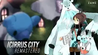 ICIRRUS CITY: Remastered (feat. @StevenMix ) ► Pokémon Black & White Music