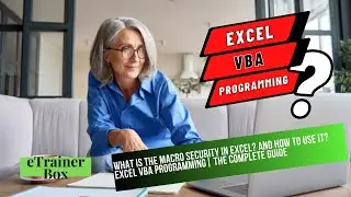What is the Macro Security in Excel? and How to use it? Lecture 4 @eTrainerBox