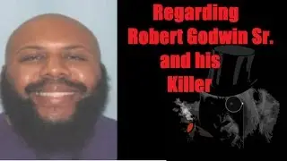 Regarding Robert Godwin Sr., Steve Stephens and CNN