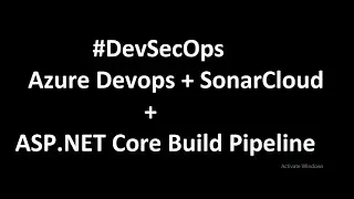 DevSecOps - Azure Devops + SonarCloud + .NET Core Build Pipeline