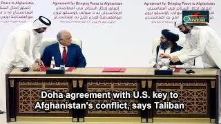 Doha agreement with U.S. key to Afghanistan's conflict, says Taliban