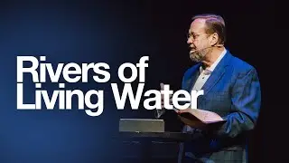 Rivers of Living Water | Mark Estes