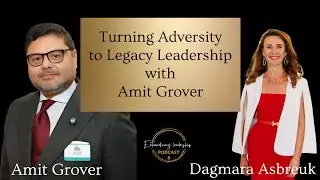 Episode 54: From Adversity to Legacy with Amit Grover