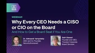 Why Every CEO Needs a CISO or CIO on the Board and How to Get a Board Seat if You Are One