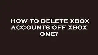 How to delete xbox accounts off xbox one?