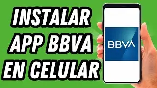 Como instalar app BBVA en celular (GU&Iacute;A COMPLETA)
