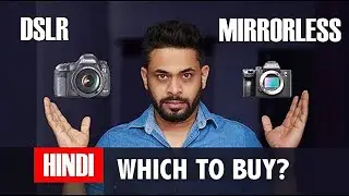DSLR Vs MIRRORLESS  - Which is better ? HINDI