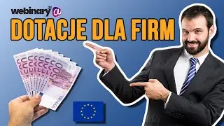 Jak Uzyskać Dofinansowanie Na Założenie Firmy lub Rozwój Działalności? - PRAKTYCZNY PORADNIK