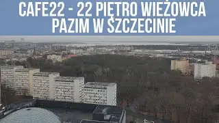 CAFE22 (Sky bar 360): 22 piętro wieżowca PAZIM w Szczecinie