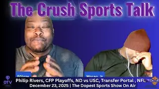 The Crush Sports Talk | Belichick’s Move, Jake Paul’s Hype, CFP, NFL & Rivers Returns! | 12/23/25