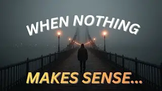 A Prayer For When Nothing Makes Sense (You’re Not Alone)
