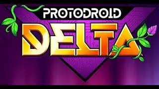 Protodroid Delta - Episode 7: Rolling Over the Bay