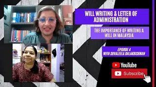 Will Writing and Letter of Administration (Episode 4) | The importance of writing a Will in Malaysia