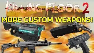 Killing Floor 2 | PLAYING WITH MORE CUSTOM WEAPONS! - BFG-9000, Uzi, Hellfire Shotgun!