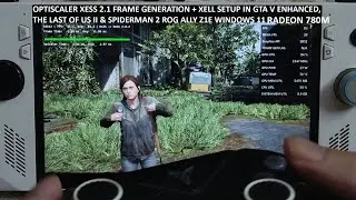 Optiscaler Mod XeSS Frame Gen + XeLL Setup in GTA V Enhanced , Last of Us II & Spiderman 2 Rog Ally