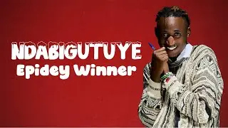 Epidey Winner - NDABIGUTUYE Official Video Lyrics