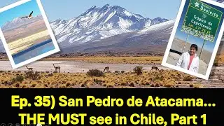 Ep. 35) San Pedro de Atacama -The MUST see in Chile, Pt  1