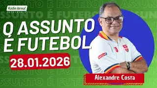 O ASSUNTO &Eacute; FUTEBOL com MARCELO ARA&Uacute;JO | R&Aacute;DIO JORNAL (28.01.25)