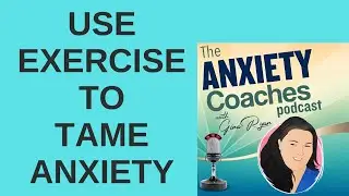 959: Harnessing Exercise to Tame Anxiety
