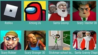 Roblox,Among Us,Santa Granny,Scary Teacher 3D,Scary Robber,Scary Stranger 3D,Santa Granny Chapter,