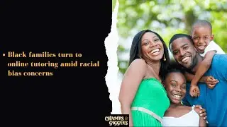 Black Families Embrace Online Tutoring to Combat Racial Bias in Education