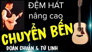 Hướng dẫn : Chuyển bến (Đoàn Chuẩn & Từ Linh).