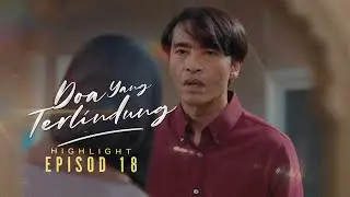 [HIGHLIGHT] Doa Yang Terlindung (2026): Episod 18 - Rabiatul, Abang Tak Pernah Salah!
