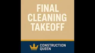 How Pros Do Final Cleaning Takeoffs (Construction Queen)
