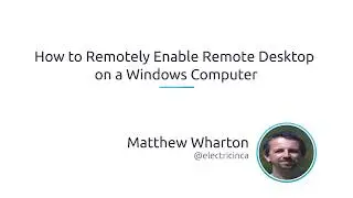 How To Remotely Enable Remote Desktop On A Windows Computer
