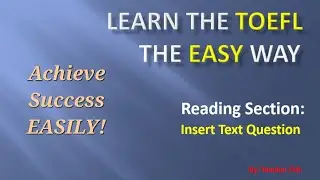 TOEFL iBT Reading: Insert Text Question (made easy)