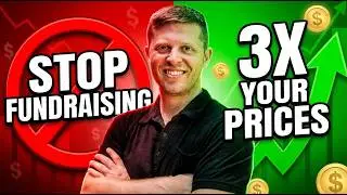 Why You Should Stop Fundraising and Triple Your Prices (Coaching Session)
