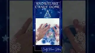 Christmas Candy Crafts, Winter Snowflake Candy Dome Holder