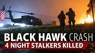 U.S. Army Black Hawk Crash &ndash; 4 Night Stalkers Killed in Training Mission..
